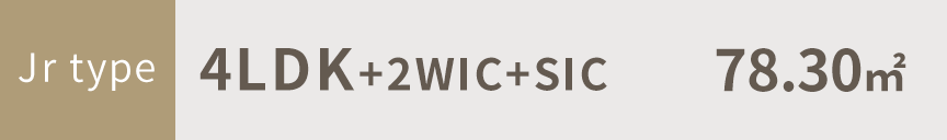 Jr type｜4LDK+2WIC+SIC 78.30㎡